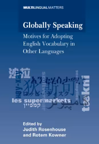 خرید و دانلود نسخه کامل کتاب Globally Speaking: Motives for Adopting English Vocabulary in Other Languages (Multilingual Matters)