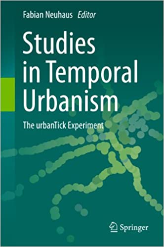  دانلود کتاب Studies In Temporal Urbanism - The Urbantick Experiment, 2011 - دانلود کتاب های دانشگاهی