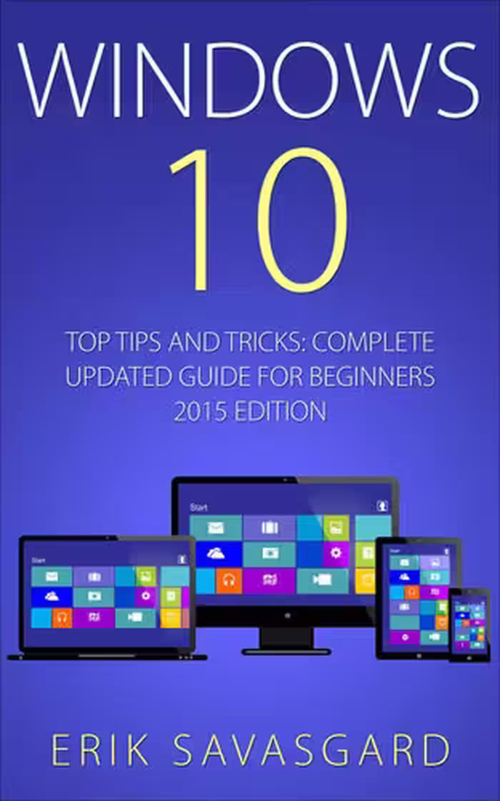خرید و دانلود نسخه کامل کتاب Windows 10: Top Tips and Tricks - Complete Update Guide for Beginners