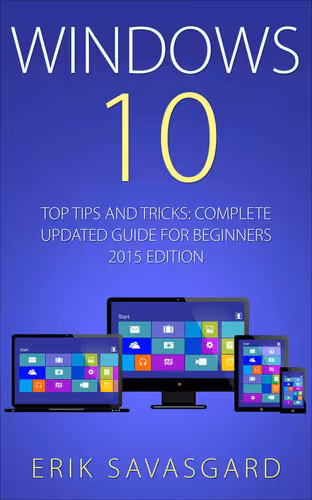 خرید و دانلود نسخه کامل کتاب Windows 10: Top Tips and Tricks - Complete Update Guide for Beginners