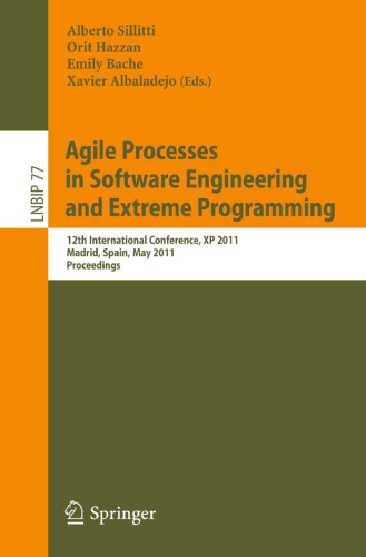 خرید و دانلود نسخه کامل کتاب Agile Processes in Software Engineering and Extreme Programming: 12th International Conference, XP 2011, Madrid, Spain, May 10-13, 2011 Proceedings