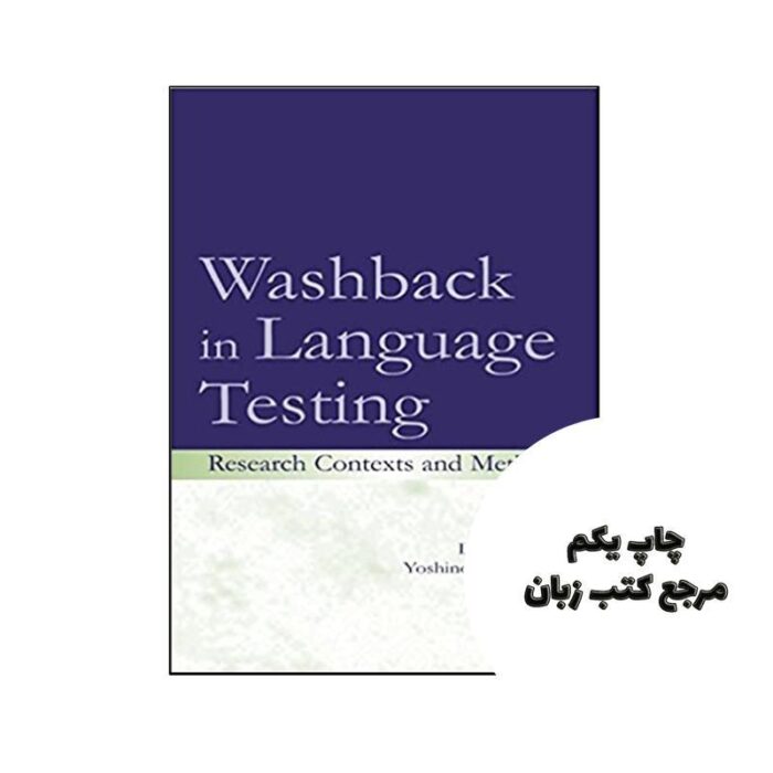 کتاب Washback in Language Testing Research Contexts and Methods نویسنده by Liying Cheng (Editor), Yoshinori Watanabe (Editor), WITH Andy Curtis (Editor)