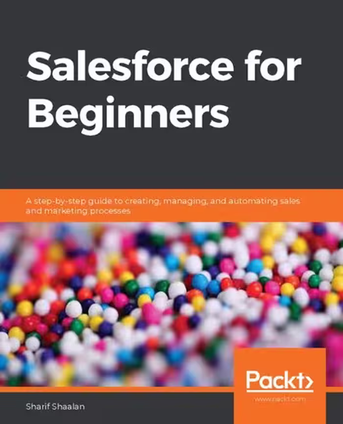 خرید و دانلود نسخه کامل کتاب Salesforce for Beginners: A step-by-step guide to creating, managing, and automating sales and marketing processes (2nd Edition) -   Pdf