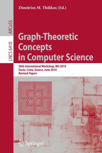 خرید و دانلود نسخه کامل کتاب Graph-Theoretic Concepts in Computer Science: 36th International Workshop, WG 2010, Zaros, Crete, Greece, June 28-30, 2010, Revised Papers