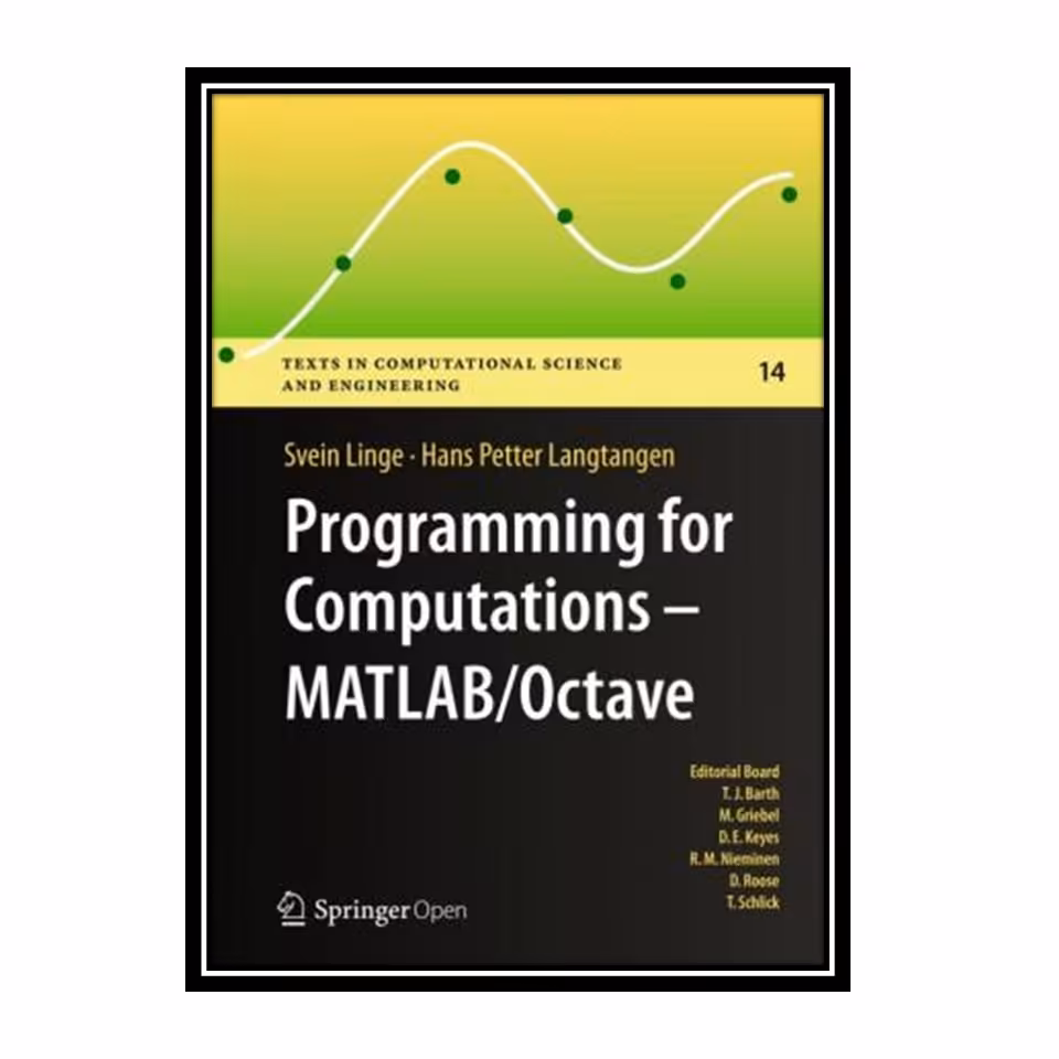 کتاب Programming for Computations - MATLAB/Octave: A Gentle Introduction to Numerical Simulations with MATLAB/Octave اثر Svein Linge and Hans Petter Langtangen انتشارات مؤلفین طلایی