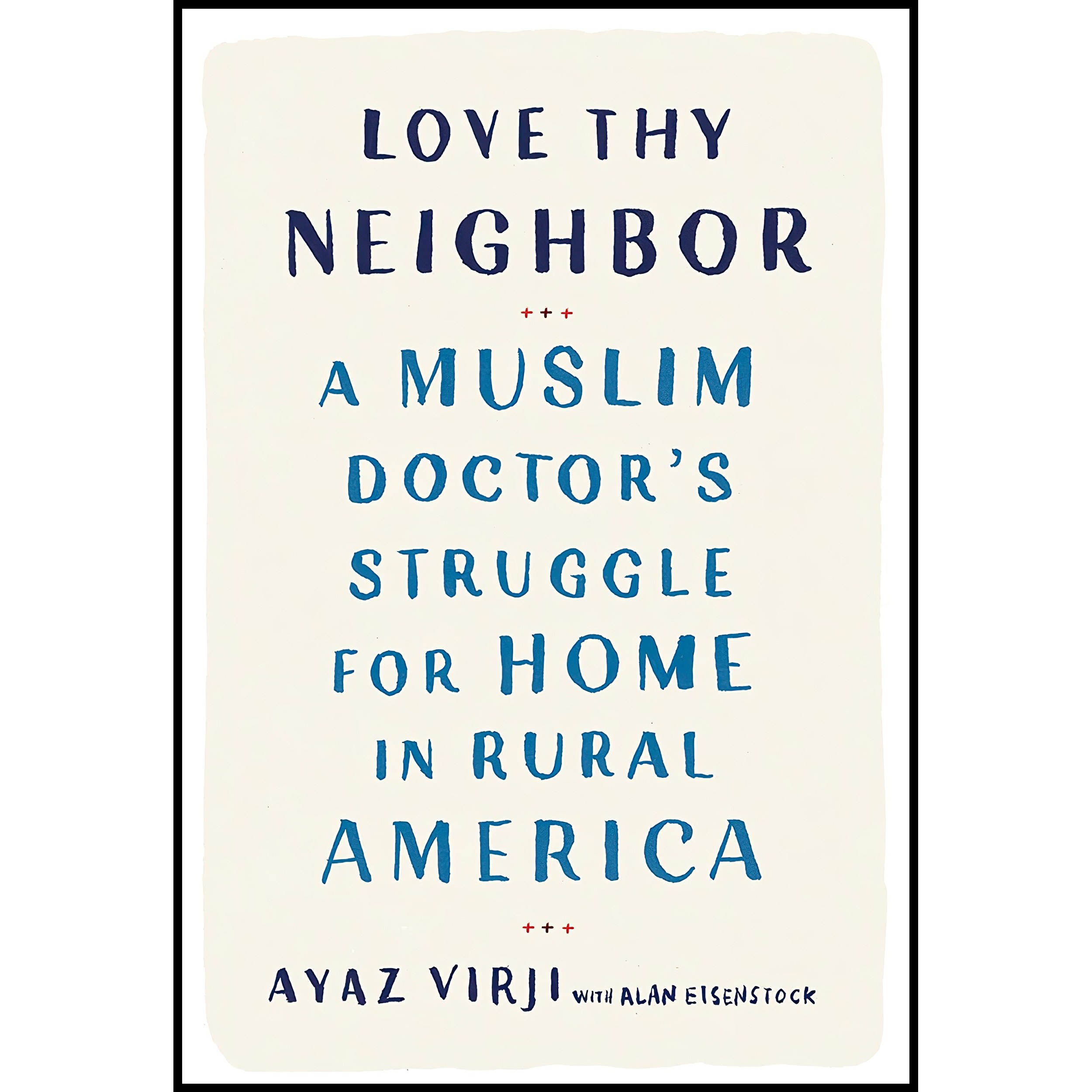 کتاب زبان اصلی Love Thy Neighbor اثر Ayaz Virji MD and Alan Eisenstock