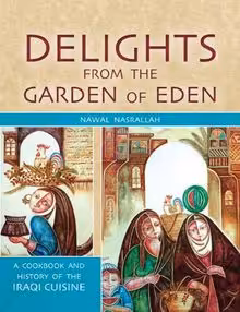 خرید و دانلود نسخه کامل کتاب Delights from the Garden of Eden: A Cookbook and History of the Iraqi Cuisine (2nd Edition; Unabridged Edition) (UK Edition) - Pdf