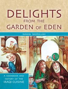 خرید و دانلود نسخه کامل کتاب Delights from the Garden of Eden: A Cookbook and History of the Iraqi Cuisine (2nd Edition; Unabridged Edition) (UK Edition) - Pdf