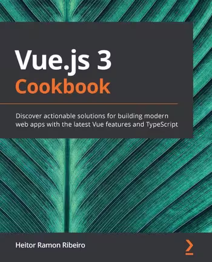 خرید و دانلود نسخه کامل کتاب Vue.js 3 Cookbook: Discover actionable solutions for building modern web apps with the latest Vue features and TypeScript