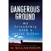 کتاب Dangerous Ground اثر M. William Phelps انتشارات Kensington