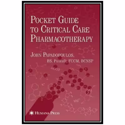 کتاب Pocket Guide to Critical Care Pharmacotherapy اثر John Papadopoulos انتشارات مؤلفین طلایی