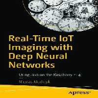 خرید و دانلود نسخه کامل کتاب Real-Time IoT Imaging with Deep Neural Networks - Using Java on the Raspberry Pi 4