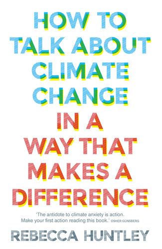  دانلود کتاب How To Talk About Climate Change In A Way That Makes A Difference, 2020 - دانلود کتاب های دانشگاهی