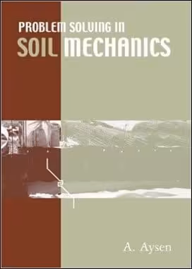 󾕇 Aysen A., Problem Solving in Soil Mechanics, 2003 - دانلود کتاب های دانشگاهی