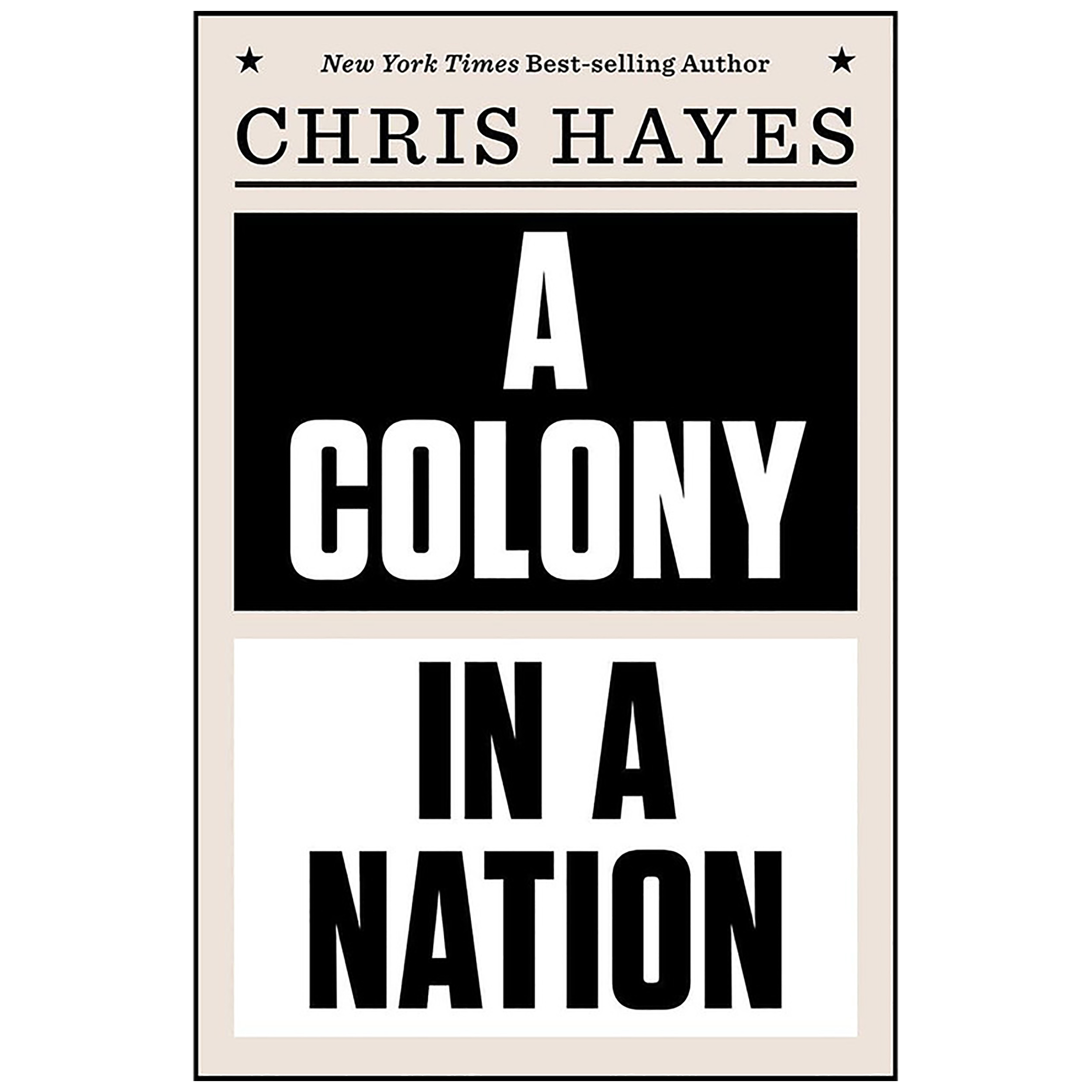 کتاب A Colony in a Nation اثر Christopher Hayes انتشارات W W Norton &amp; Company