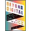 کتاب Beyond Digital اثر Paul Leinwand AND Mahadeva Matt Mani انتشارات Harvard Business Review Press