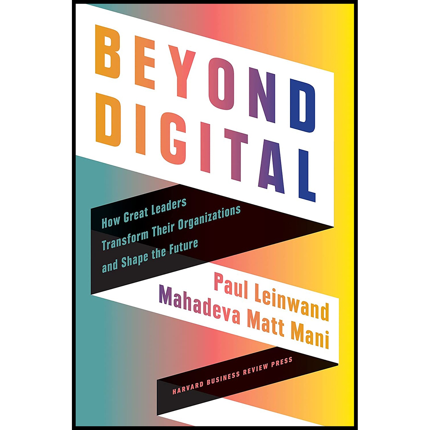 کتاب Beyond Digital اثر Paul Leinwand AND Mahadeva Matt Mani انتشارات Harvard Business Review Press