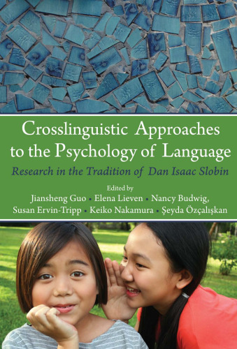 خرید و دانلود نسخه کامل کتاب Crosslinguistic Approaches to the Study of Language: Research in the Tradition of Dan Isaac Slobin (Psychology Press Festschrift Series)