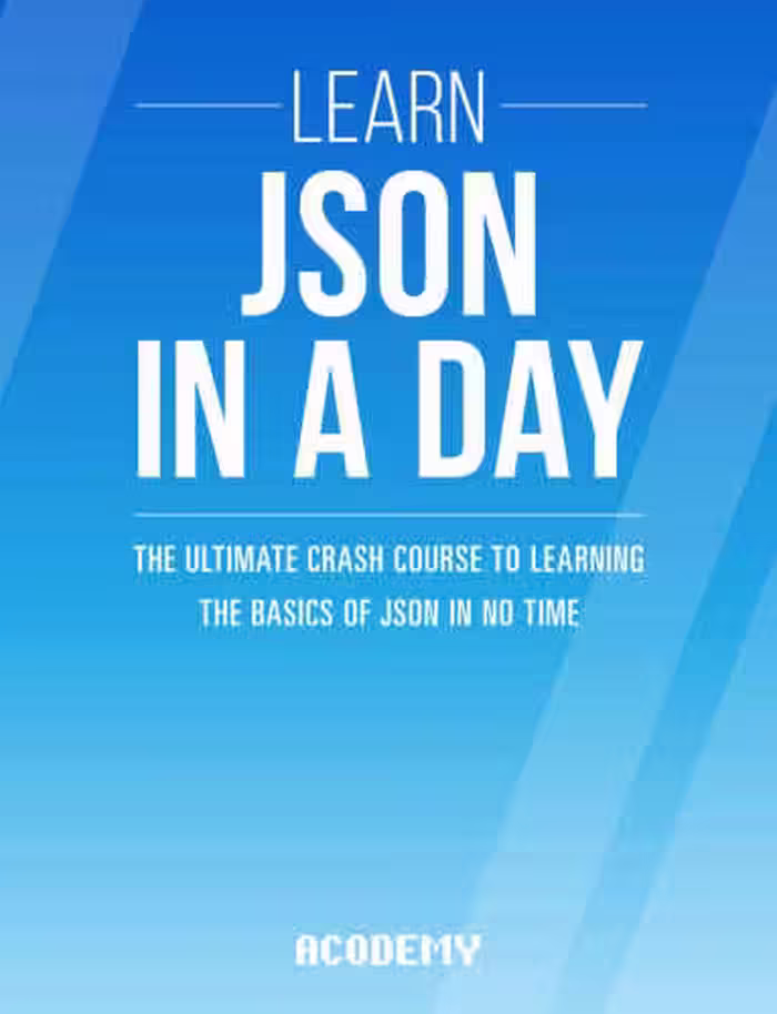 خرید و دانلود نسخه کامل کتاب Learn JSON In A DAY: The Ultimate Crash Course to Learning the Basics of JSON In No Time