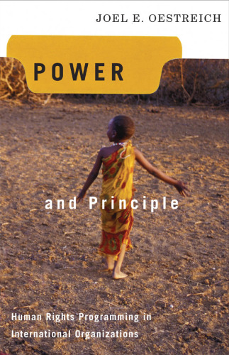 خرید و دانلود نسخه کامل کتاب Power and Principle: Human Rights Programming in International Organizations (Advancing Human Rights)
