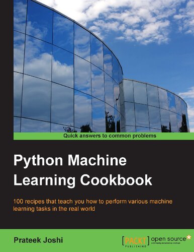 خرید و دانلود نسخه کامل کتاب Python Machine Learning Cookbook: 100 recipes that teach you how to perform various machine learning tasks in the real world