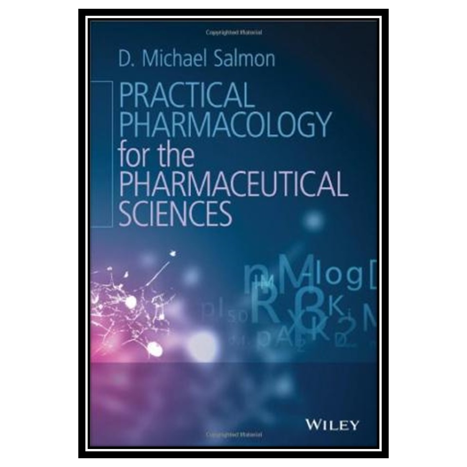 کتاب Practical Pharmacology for the Pharmaceutical Sciences اثر D Michael Salmon انتشارات مؤلفین طلایی