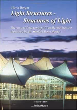 [PDF] دانلود کتاب Light Structures, Structures Of Light - The Art And Engineering Of Tensile Architecture, 2005