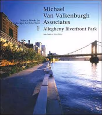 󾕇 دانلود کتاب Michael Van Valkenburgh Allegheny Riverfront Park - دانلود کتاب های دانشگاهی