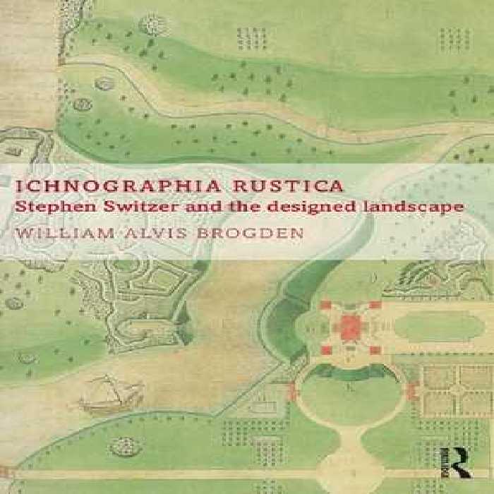 [PDF] دانلود کتاب Ichnographia Rustica - Stephen Switzer And The Designed Landscape, 2017