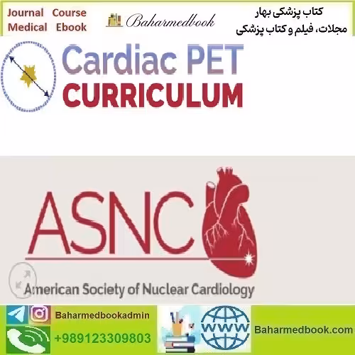 ASNC Cardiac PET Curriculum 2023 video course price 75€ - کتاب پزشکی بهار