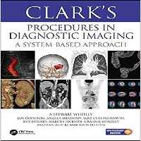 Clark’s Procedures in Diagnostic Imaging A System-Based Approach 2020 PDF - کتاب پزشکی بهار