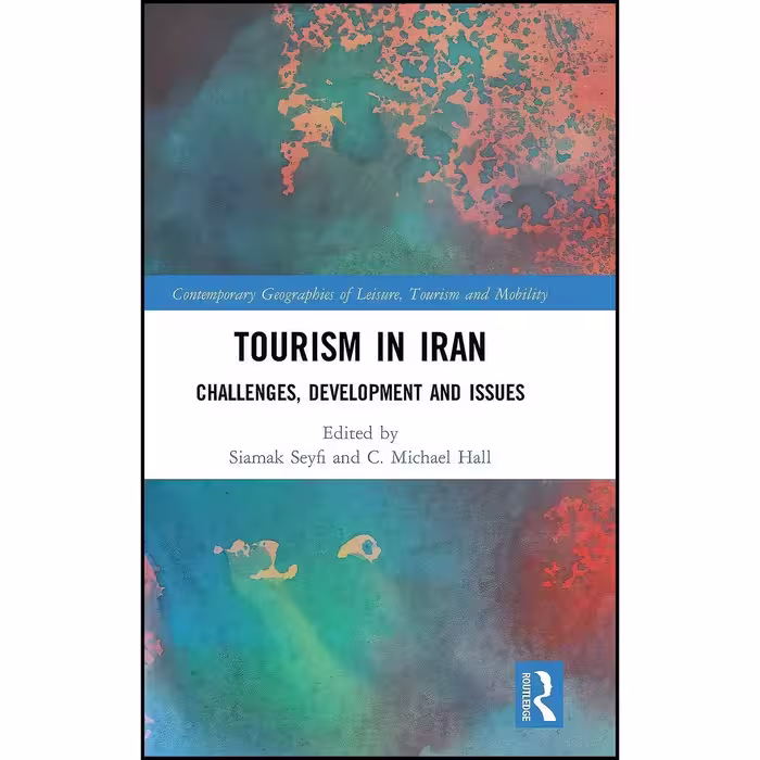 کتاب زبان اصلی Tourism in Iran اثر Siamak Seyfi and C Michael Hall
