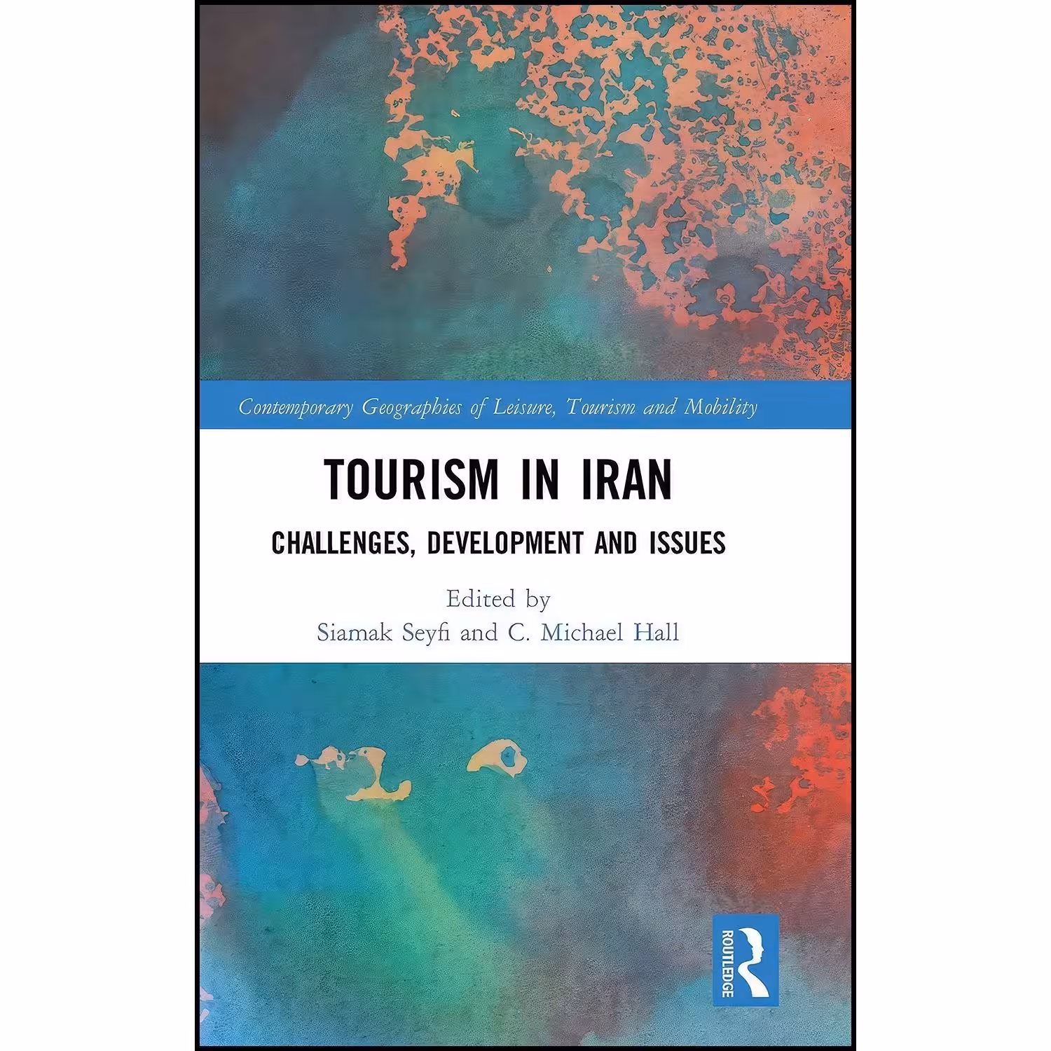 کتاب زبان اصلی Tourism in Iran اثر Siamak Seyfi and C Michael Hall