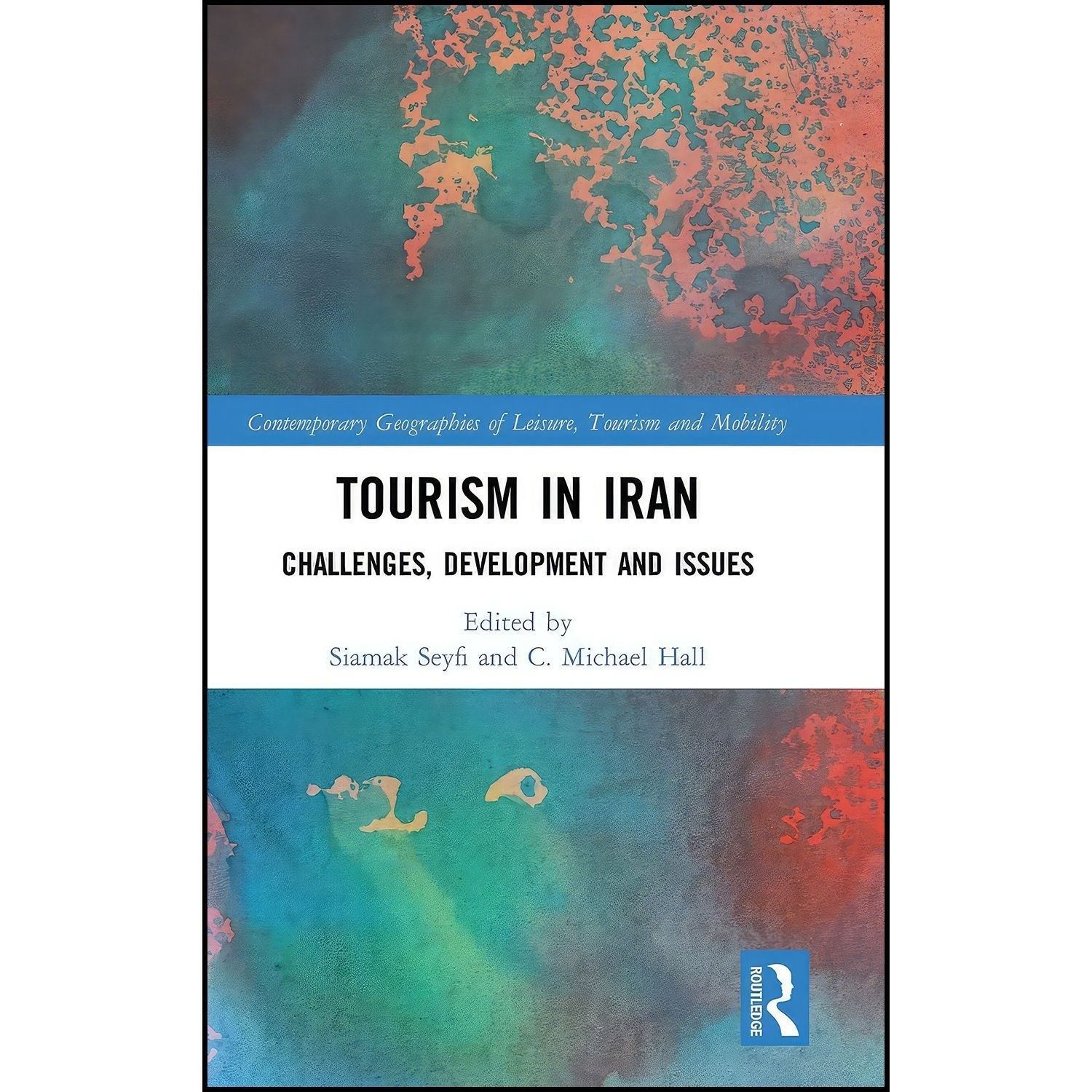 کتاب زبان اصلی Tourism in Iran اثر Siamak Seyfi and C Michael Hall