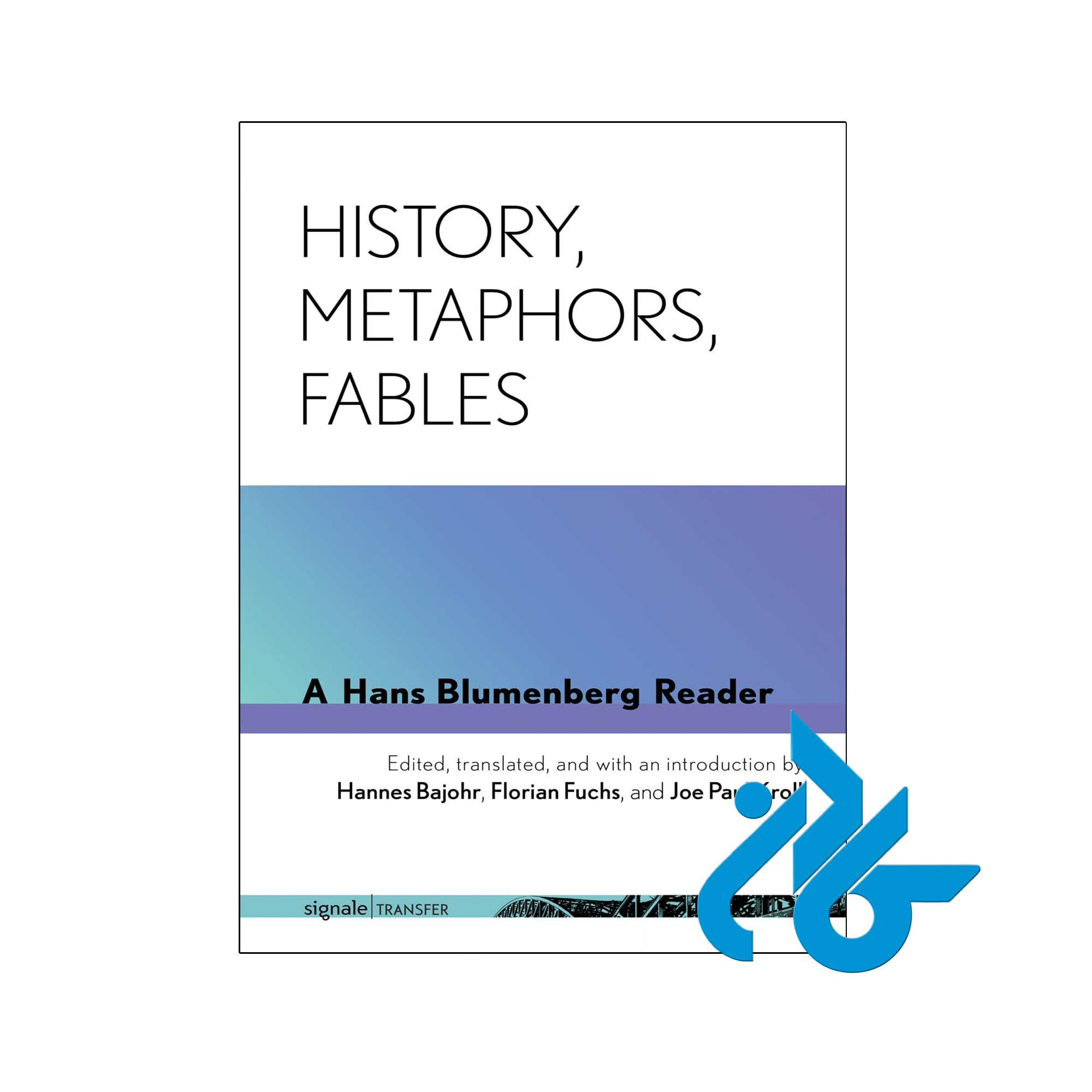 کتاب History Metaphors Fables A Hans Blumenberg Reader