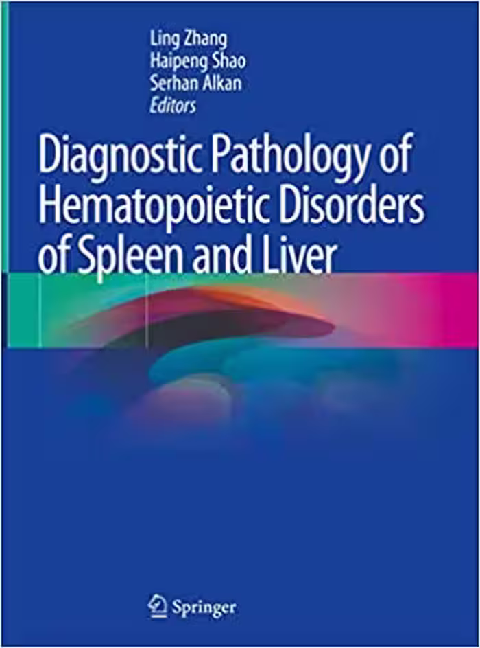 󾕇 دانلود کتاب Diagnostic Pathology Of Hematopoietic Disorders Of Spleen And Liver, 2020 - دانلود کتاب های دانشگاهی