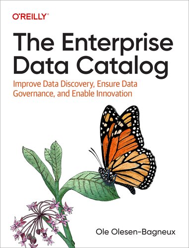 خرید و دانلود نسخه کامل کتاب The Enterprise Data Catalog: Improve Data Discovery, Ensure Data Governance, and Enable Innovation