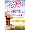کتاب Somebody to Love اثر Sharon Sala انتشارات Sourcebooks Casablanca