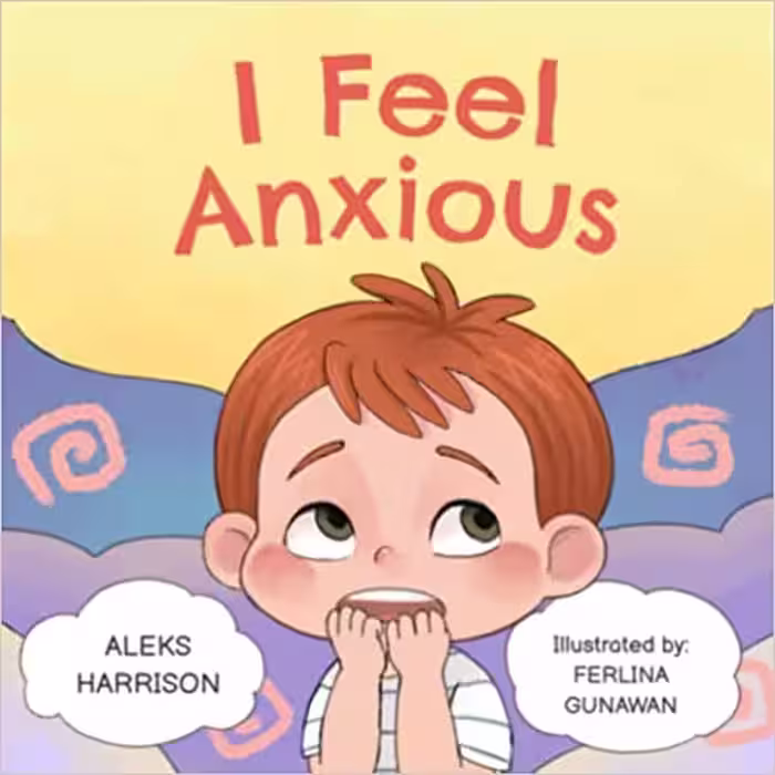 خرید و دانلود نسخه کامل کتاب I Feel Anxious: Children's Picture Book About Overcoming Anxiety For Kids (Emotions &amp; Feelings book for preschool) -   Pdf