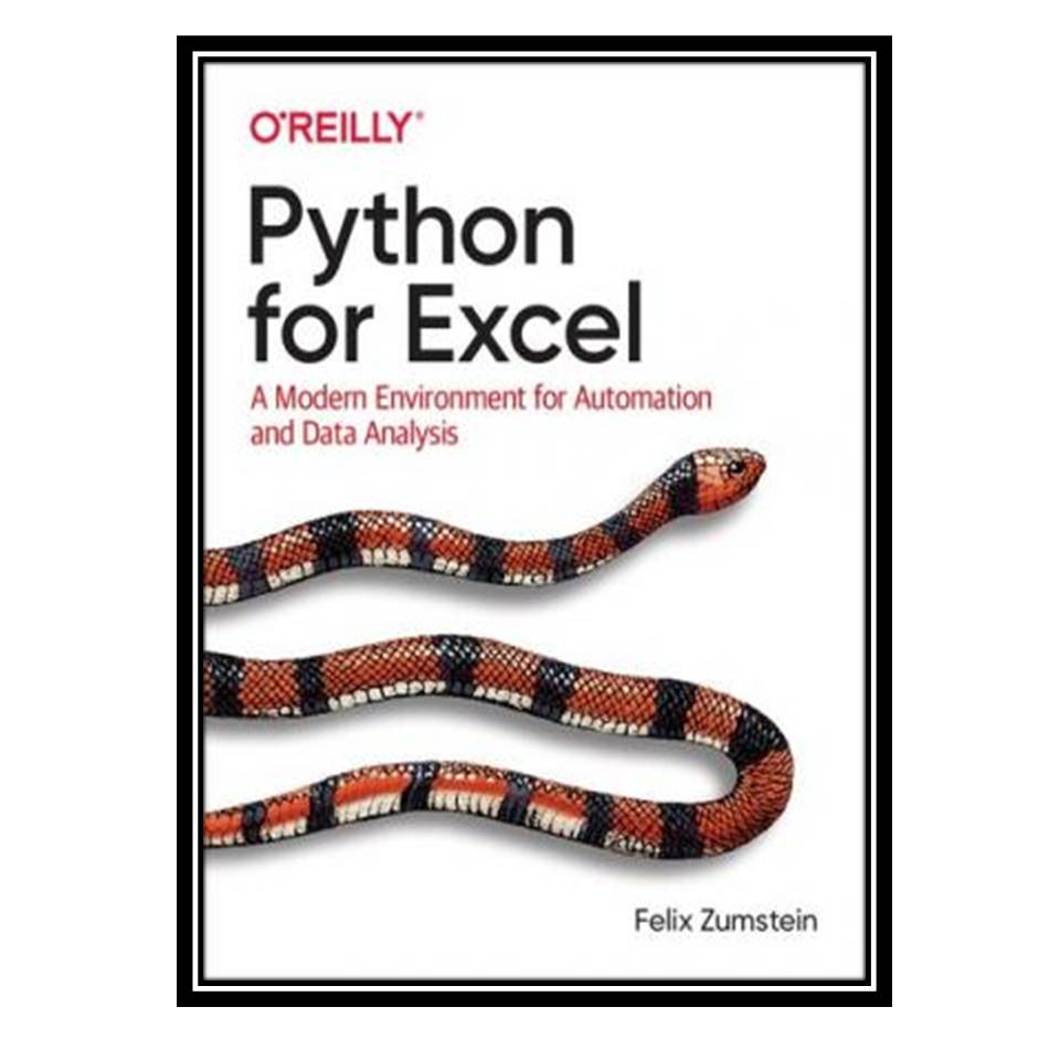 کتاب Python for Excel: A Modern Environment for Automation and Data Analysis اثر Felix Zumstein انتشارات مؤلفین طلایی