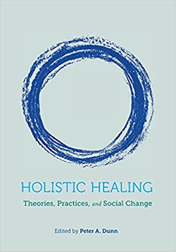 خرید و دانلود نسخه کامل کتاب Holistic Healing Theories, Practices, and Social Change[2019] - PDF