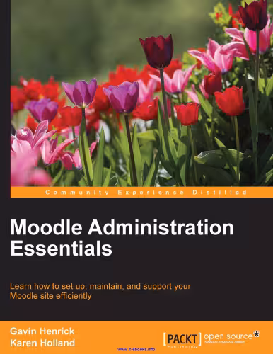خرید و دانلود نسخه کامل کتاب Moodle Administration Essentials: Learn how to set up, maintain, and support your Moodle site efficiently