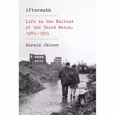 کتاب Aftermath: Life in the Fallout of the Third Reich, 1945-1955 اثر جمعی از نویسندگان انتشارات Knopf