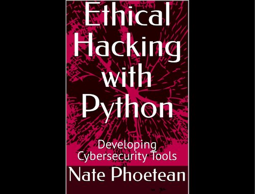 خرید و دانلود نسخه کامل کتاب Ethical Hacking with Python: Developing Cybersecurity Tools
