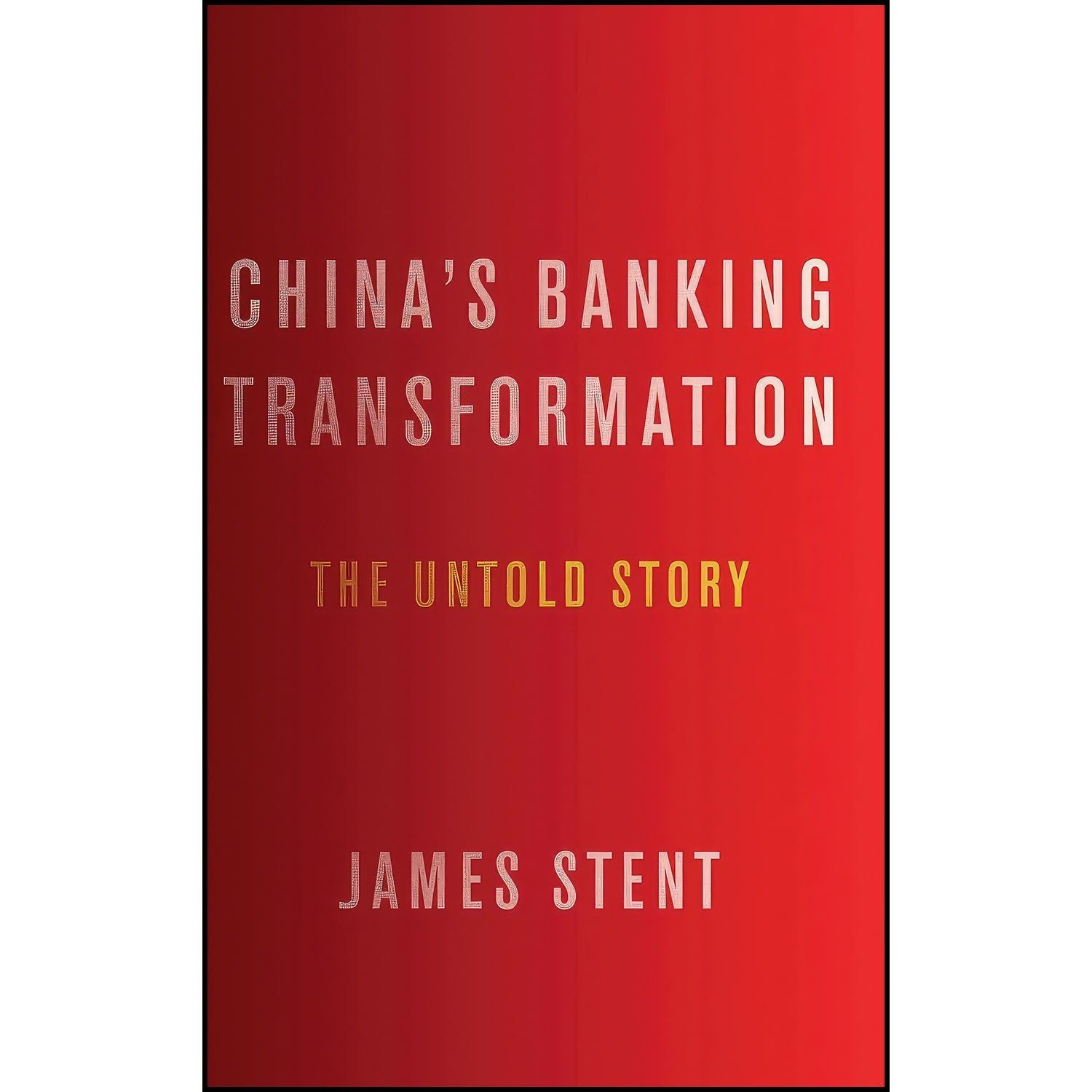 کتاب زبان اصلی Chinas Banking Transformation اثر James Stent