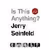 کتاب ?Is This Anything اثر Jerry Seinfeld انتشارات Simon &amp; Schuster