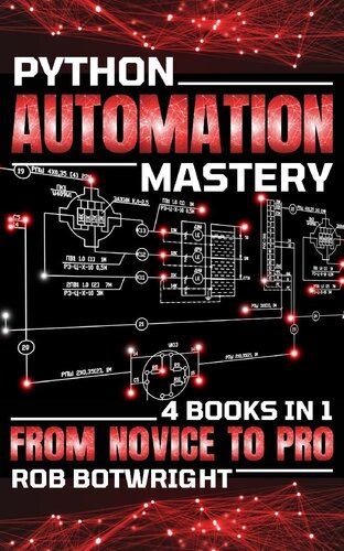 خرید و دانلود نسخه کامل کتاب Python Automation Mastery: From Novice To Pro (4 Books In 1)