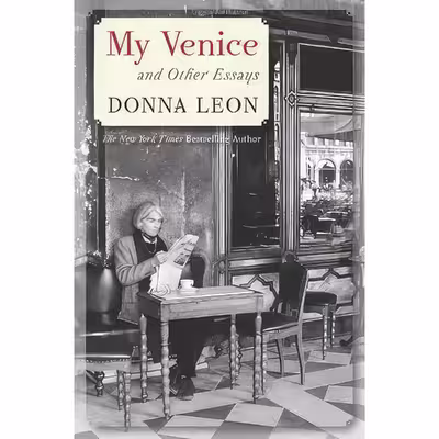 کتاب My Venice and Other Essays اثر Donna Leon انتشارات Atlantic Monthly Press