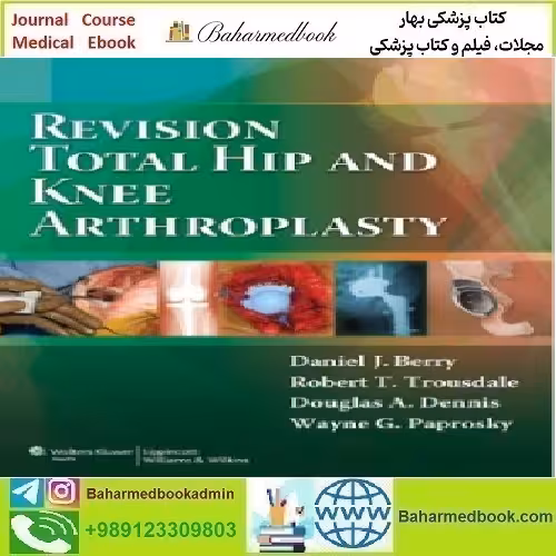 Revision Total Hip and Knee Arthroplasty 2012 TRUE PDF price 1€ - کتاب پزشکی بهار