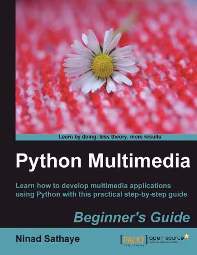 خرید و دانلود نسخه کامل کتاب Python Multimedia. Beginner's Guide: Learn how to develop multimedia applications using Python with this practical step-by-step guide